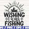 Wishing I Was Fishing SVG Cut File Commercial use Cricut Clip art Fishing SVG Fisherman SVG Love Fishing Svg.jpg