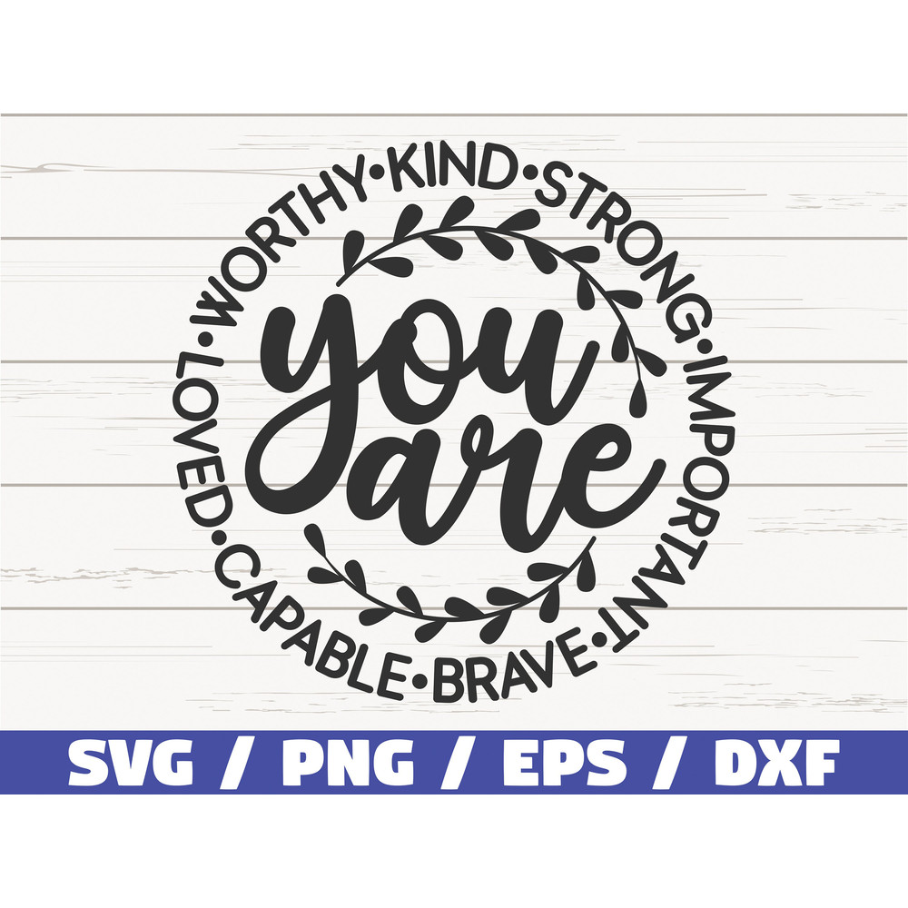 You Are Worthy Kind Strong Important Capable Loved SVG  Cut File  Commercial use  Instant Download  Motivational SVG  Inspirational SVG.jpg