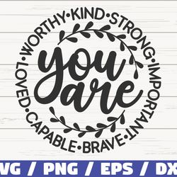 you are worthy kind strong important capable loved svg, cut file, commercial use, instant download