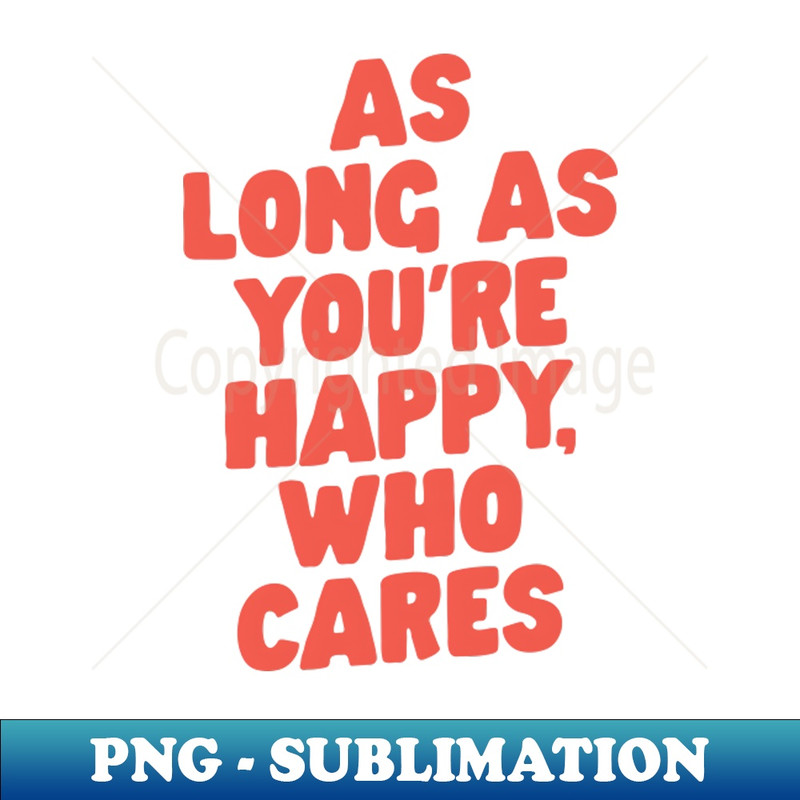 UY-20231117-949_As Long As Youre Happy Who Cares 8446.jpg