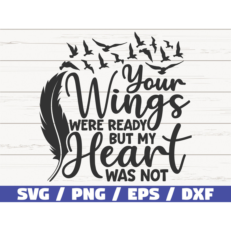 Your Wings Were Ready But My Heart Was Not SVG Cut File Cricut Commercial use Instant Download Memorial SVG.jpg