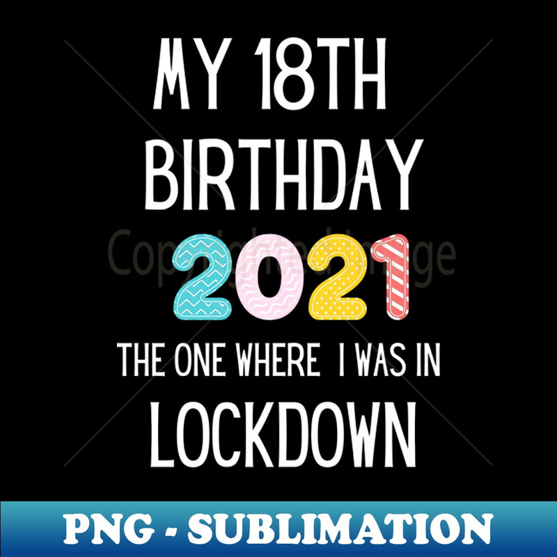 VP-20231117-9886_My 18 Birthday 2021 The One Where I Was Lockdown 3463.jpg
