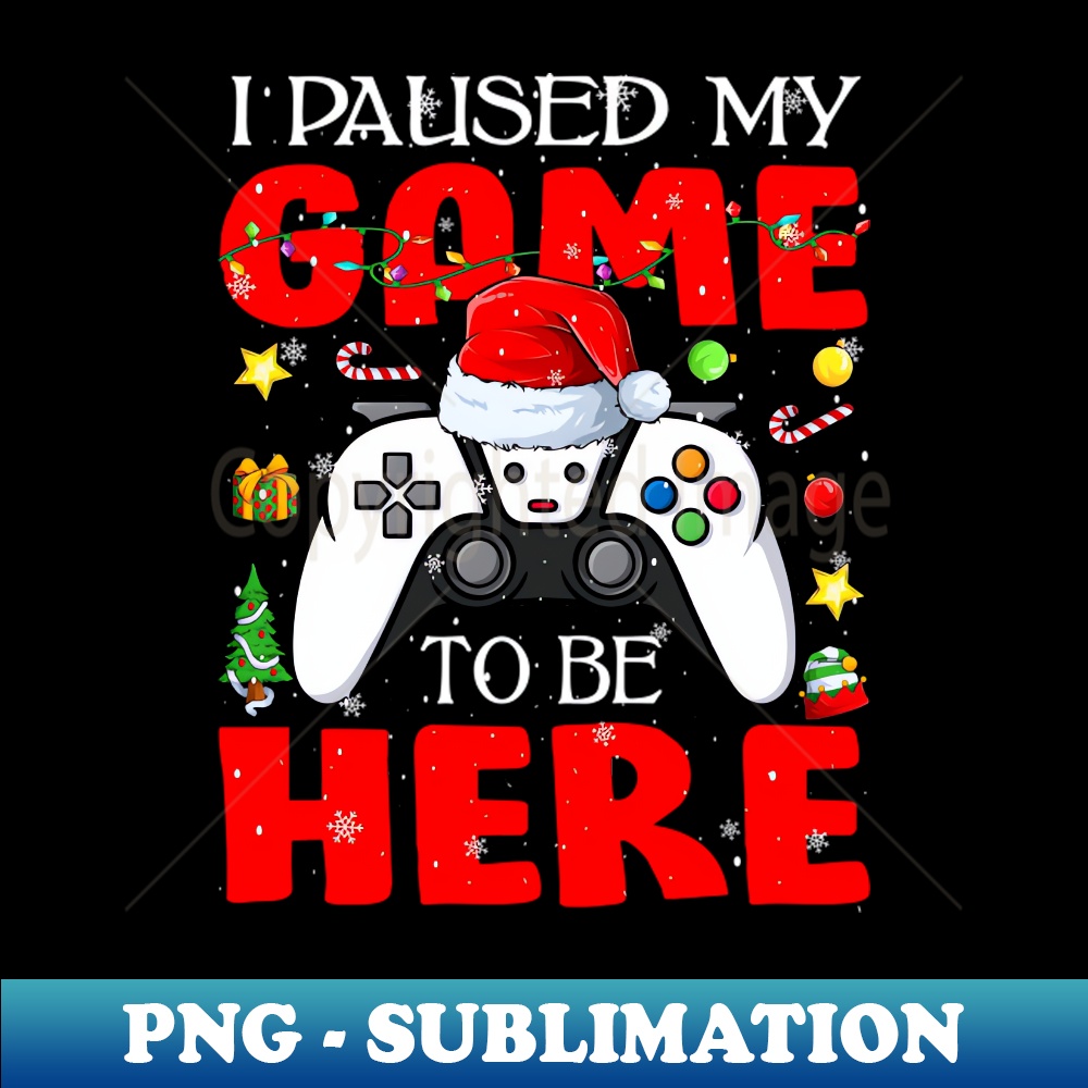 VS-20231117-2785_Christmas I Paused My Game To Be Here Funny Gamer Boys Men 1996.jpg