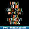 VU-20231117-6883_I Have to Be Successful Because I Like Expensive Things by The Motivated Type in Black White Orange Blue Green 7006.jpg