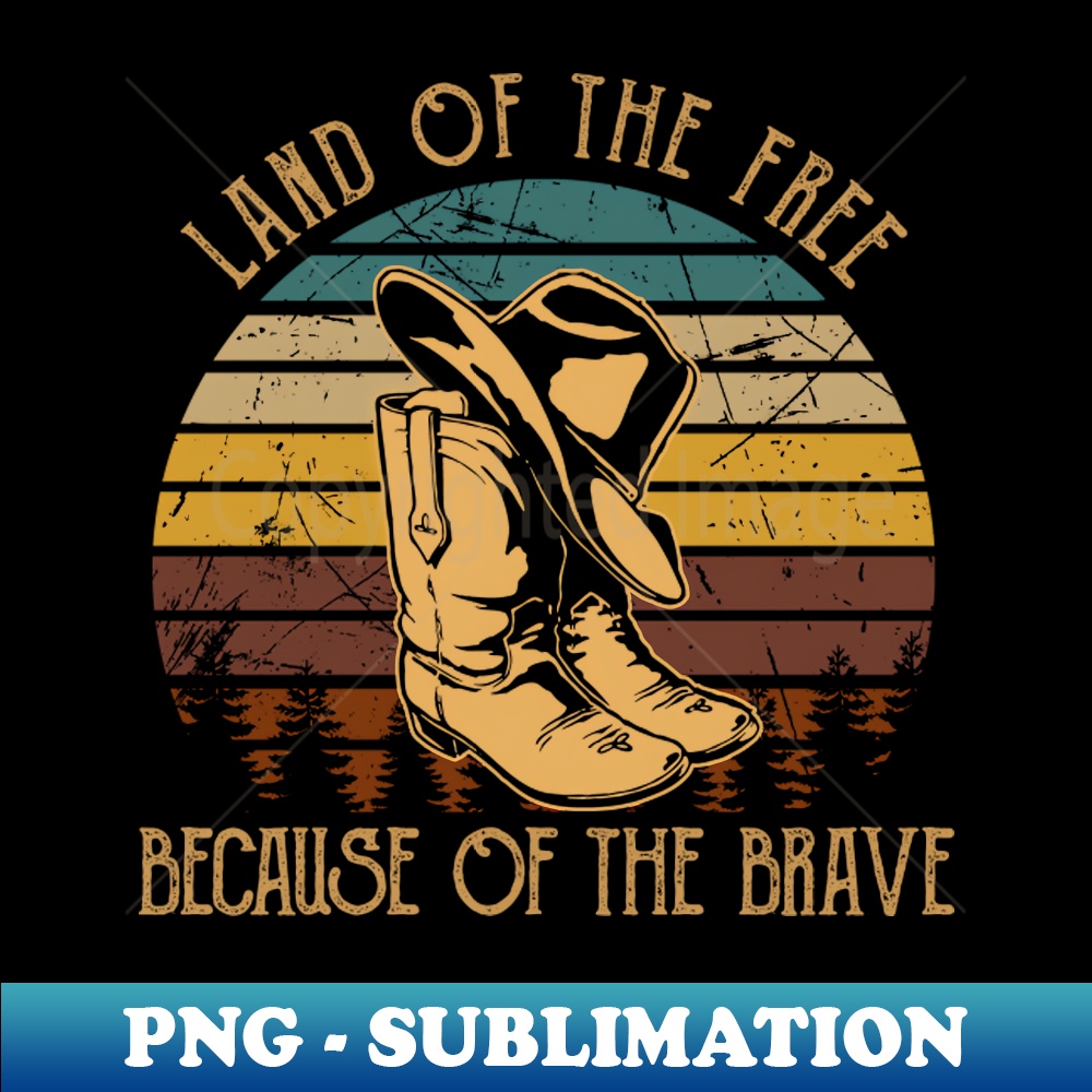 WC-20231117-8302_Land Of The Free Because Of The Brave Cowboy Hat  Boots Vintage Musics 5524.jpg