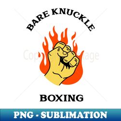 bare knuckle boxing - special edition sublimation png file - spice up your sublimation projects