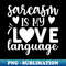 XK-20231117-12290_Sarcasm is my love language 2544.jpg