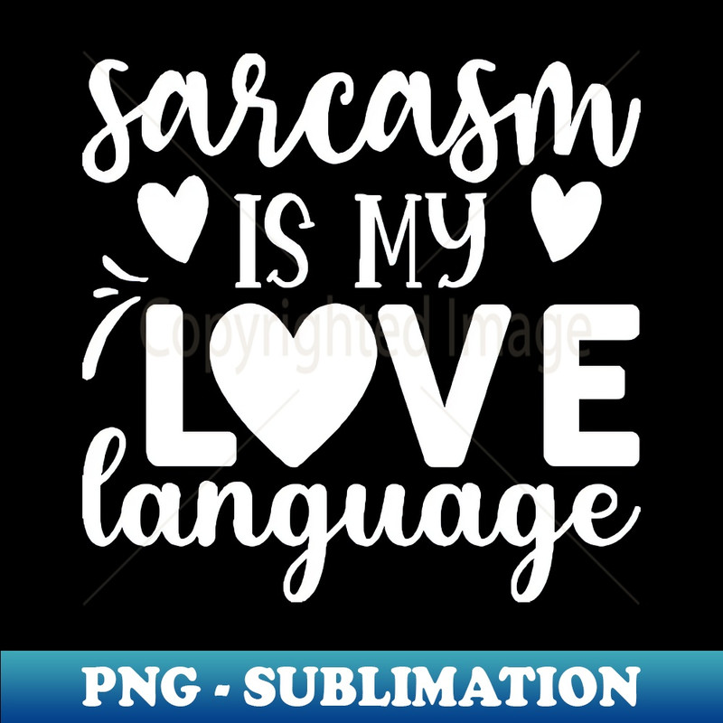 XK-20231117-12290_Sarcasm is my love language 2544.jpg