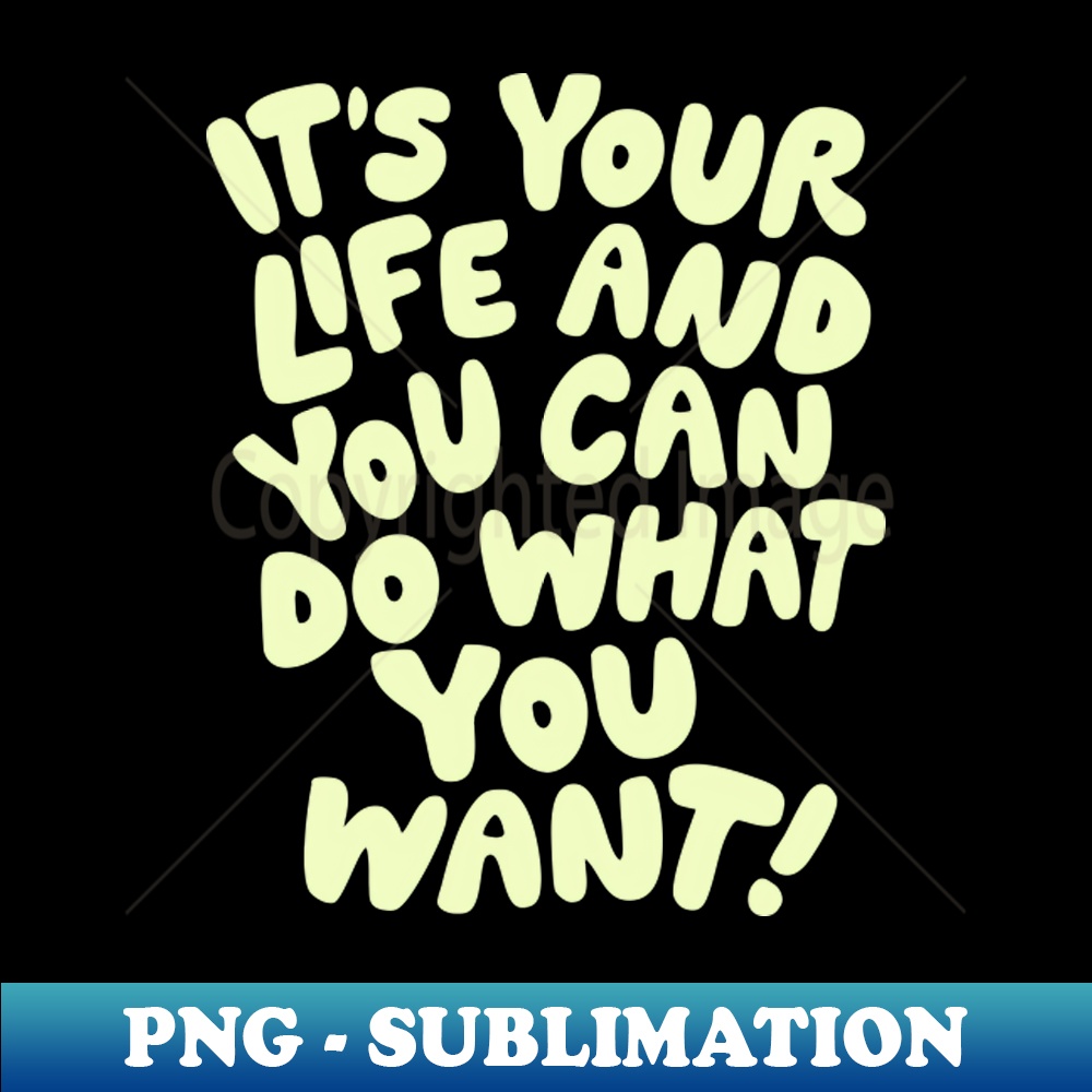 XK-20231117-7570_Its Your Life and You Can Do What You Want by The Motivated Type in Blue and Yellow 2385.jpg