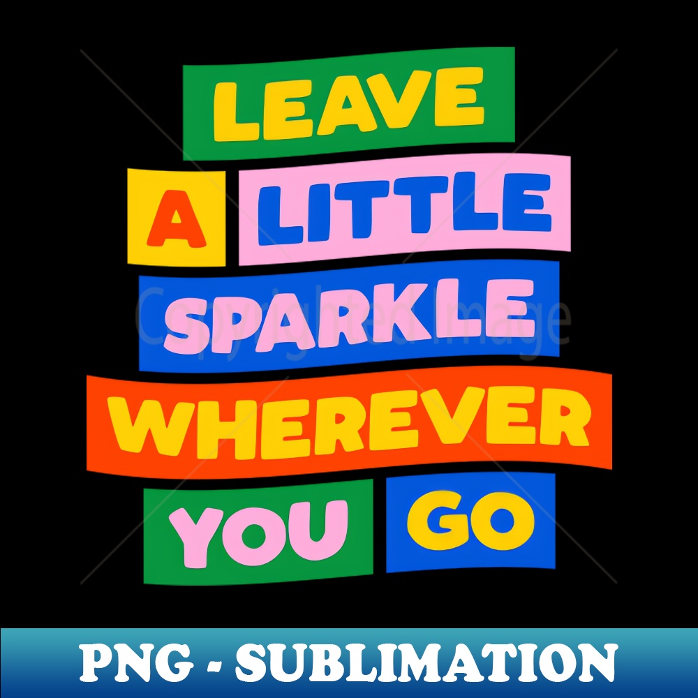 YH-20231117-8395_Leave a Little Sparkle Wherever You Go by The Motivated Type 3314.jpg