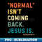 YS-20231117-10295_Normal Isnt Coming Back But Jesus Is Revelation 9436.jpg