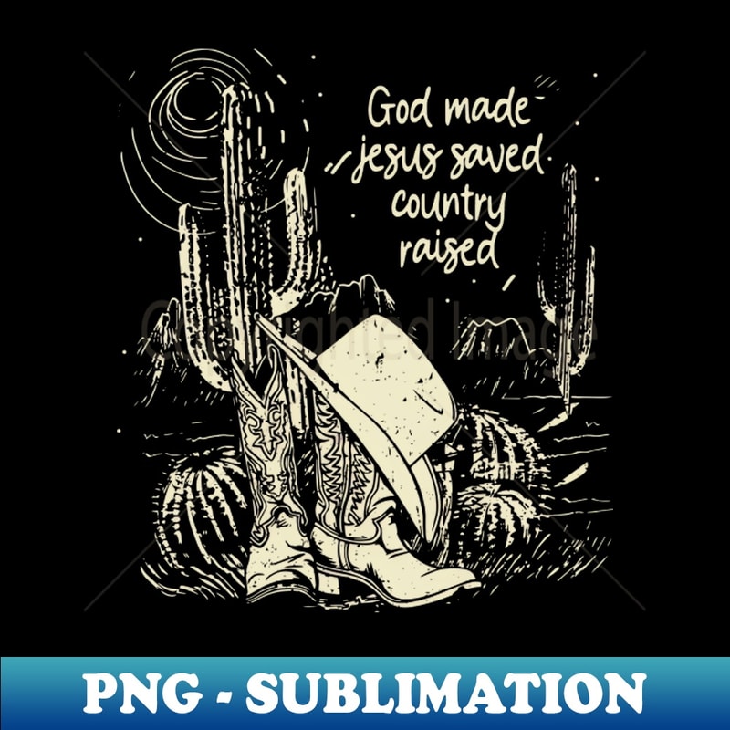 ZA-20231117-5654_God Made Jesus Saved Country Raised Boots Desert 4275.jpg
