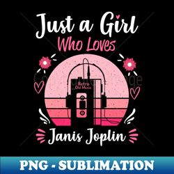 just a girl who loves janis joplin retro headphones - instant sublimation digital download - bring your designs to life