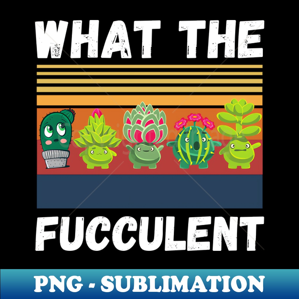 ZI-20231117-15477_What The Fucculent Funny Plant Lover Cute Cactus 9858.jpg