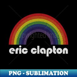 eric clapton vintage rainbow design fan art design - high-resolution png sublimation file - transform your sublimation creations