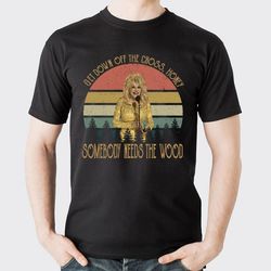 dolly get down off the cross honey somnebody needs the wood 2 doristino trending style