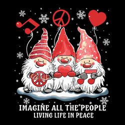imagine all the people living life in peace svg, gnomes christmas svg, christmas svg, christmas svg, instant download