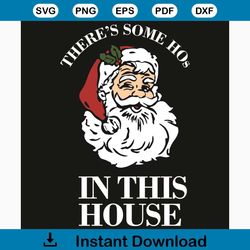 there is some hos in this house svg, christmas svg, santa claus svg, santa face svg, funny santa claus , santa claus gif