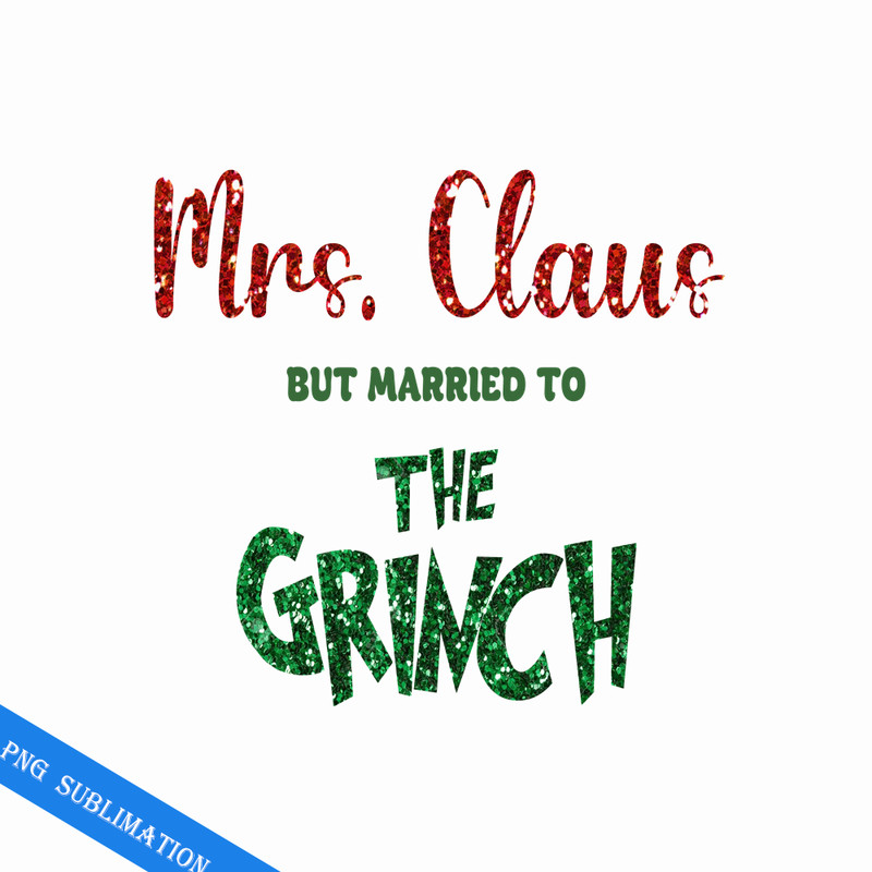 GR080823218-Mrs. Claus but married to the grinch grinch christmas png.png