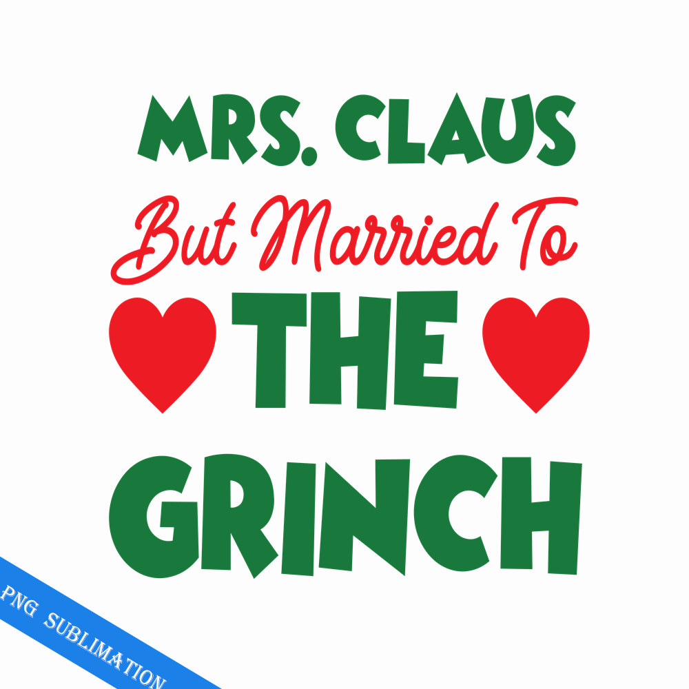 GR080823245-Mrs. Claus but married to the grinch grinch christmas png.png