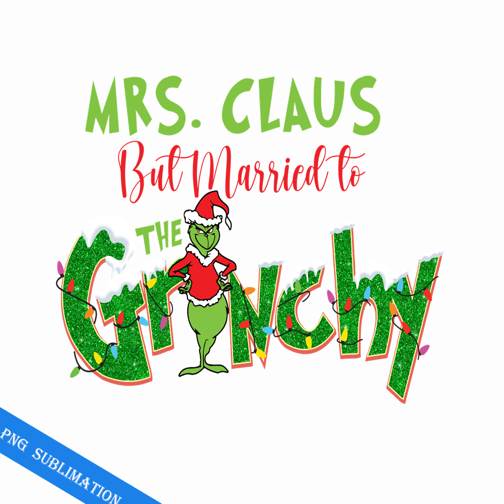 GR080823246-Mrs. Claus but married to the grinchy grinch christmas png.png