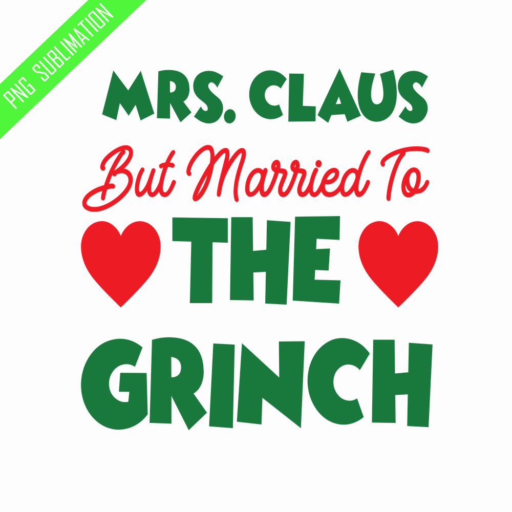 GR080823245-Mrs. Claus but married to the grinch grinch christmas png.png