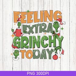 feeling extra grinchy today christmas png, grinch png, merry christmas gift png, funny grinch png, grinchmas family png