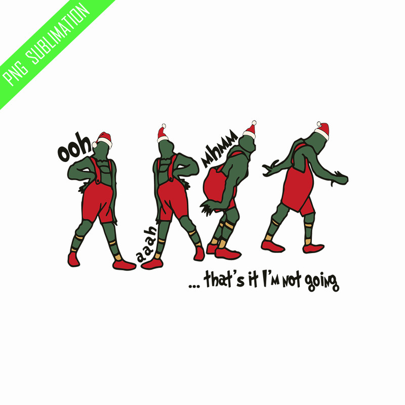 GR080823306-That's it I'm not going grinch christmas png.png