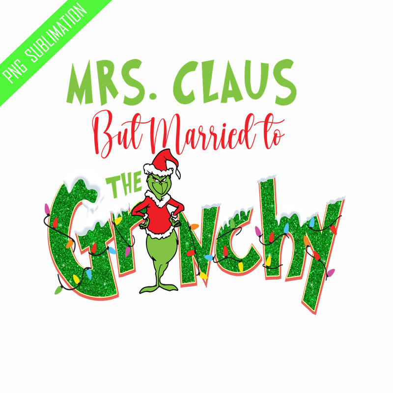 GR100823355-Mrs. Claus but married to the grinchy grinch christmas png.png