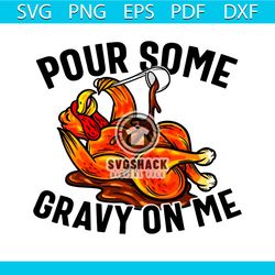 Funny Turkey Pour Some Gravy On Me SVG File For Cricut