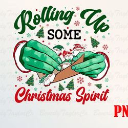 Rolling Up Some Grinchmas Spirit Png, Rolling Up Some Christmas Spirit