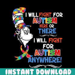 i will fight for autism here or there i will foght for autism anywhere svg, trending svg, dr seuss svg, thing svg, cat i