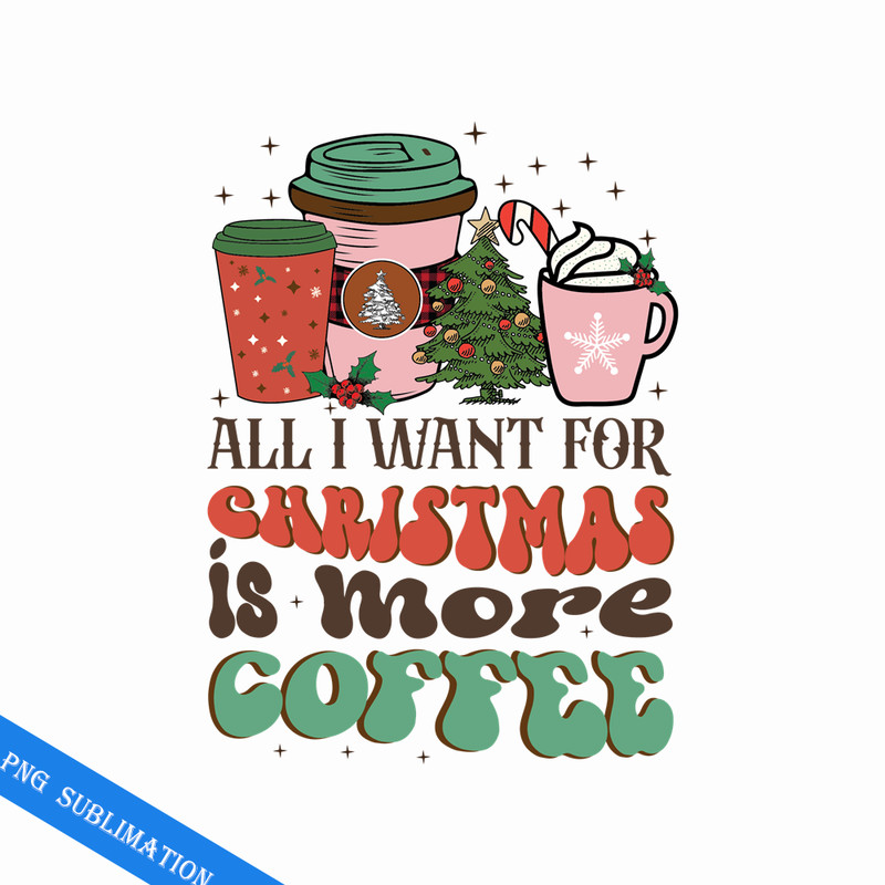 RCRM100823190-All I want for christmas is more coffee retro christmas png.png