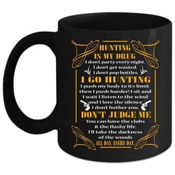 huting is my drug cup, i go hunting mug