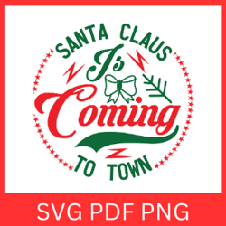 santa claus is coming to town svg, santa claus svg, is coming to town svg, christmas season svg, christmas vibes svg