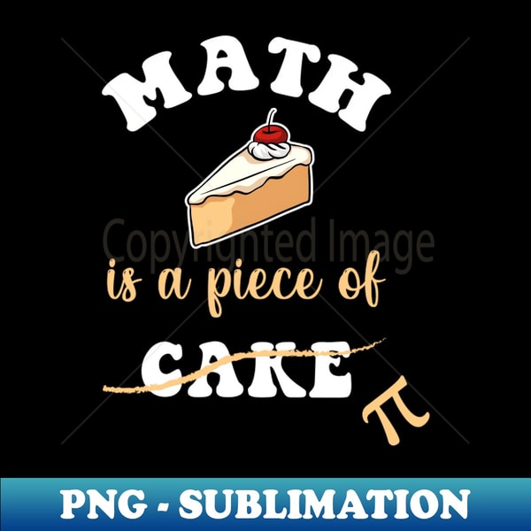 Math is a Piece of Pie - Math Lover Pi - Digital Sublimation | Inspire ...