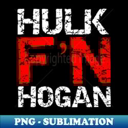 hulk fn hogan - special edition sublimation png file - unleash your creativity