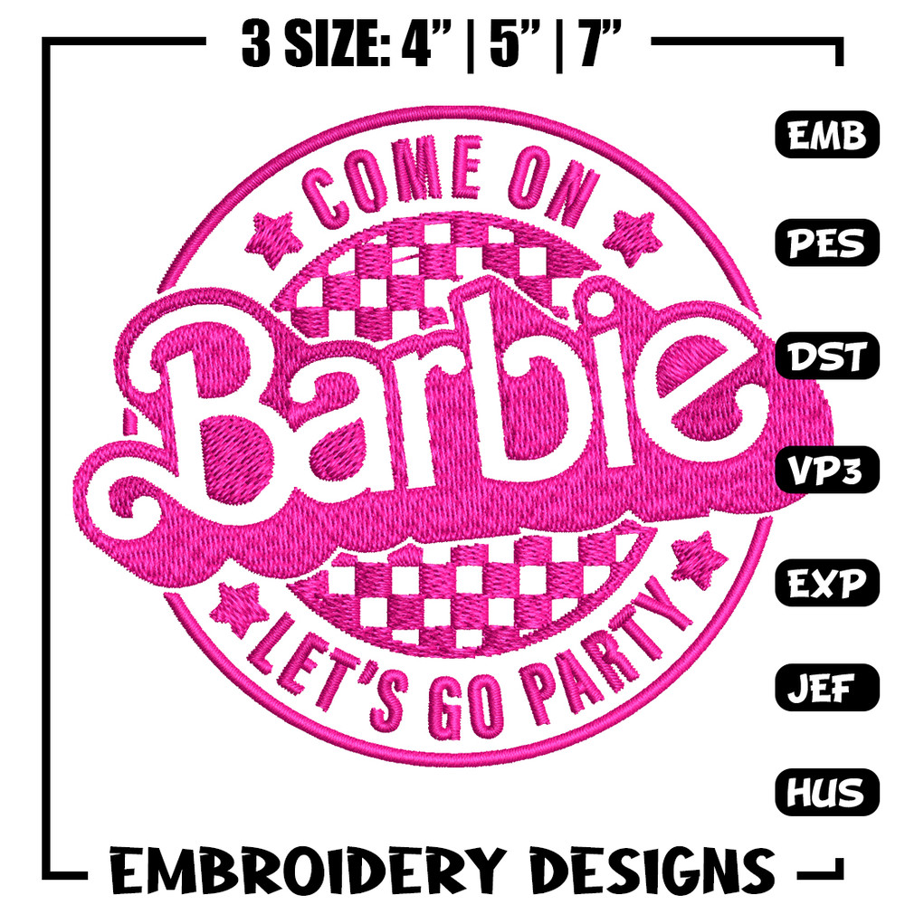 Come On Barbie Lets Go Party Embroidery design, Barbie Embroidery, logo design, Embroidery File, Digital download..jpg