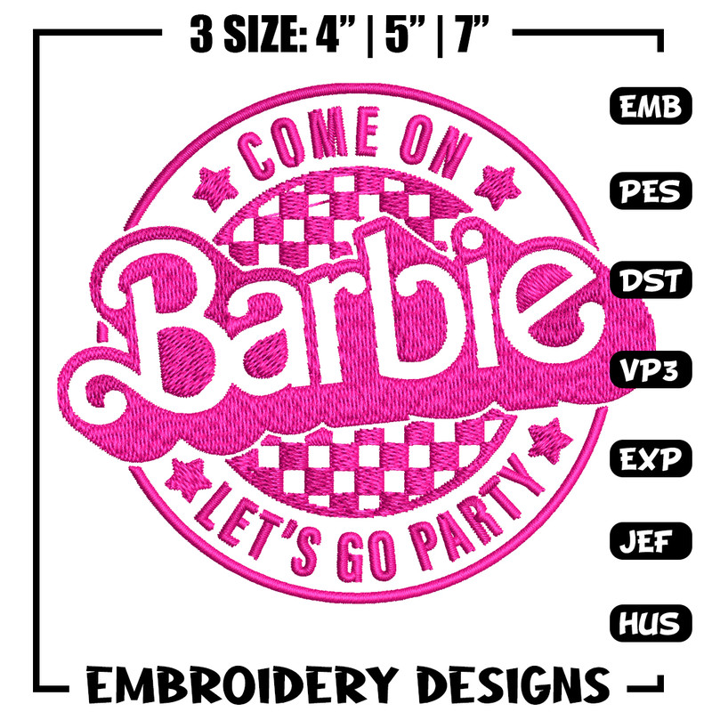 Come On Barbie Lets Go Party Embroidery design, Barbie Embroidery, logo design, Embroidery File, Digital download..jpg