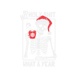 skeleton ho ho holy shit what a year svg digital file