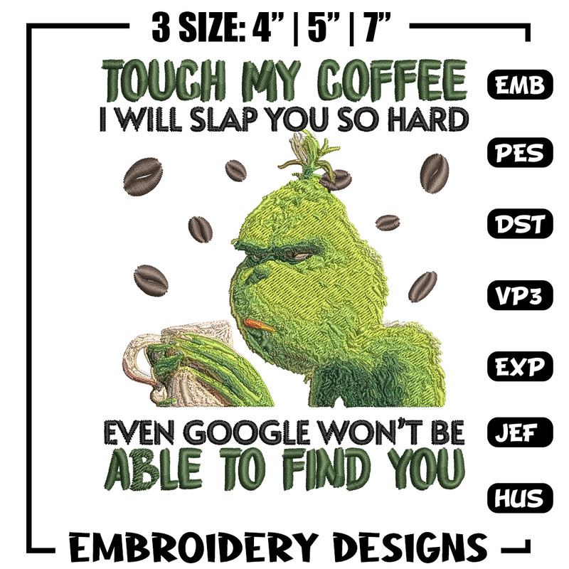 Grinch Touch My Coffee Embroidery design, Grinch Embroidery, logo design, Embroidery File, logo shirt, Instant download..jpg
