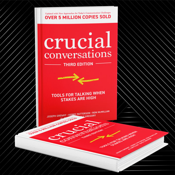 Crucial Conversations Techniques Crucial Conversations: Tools For