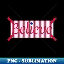 phillies believe - sublimation-ready png file - perfect for sublimation mastery
