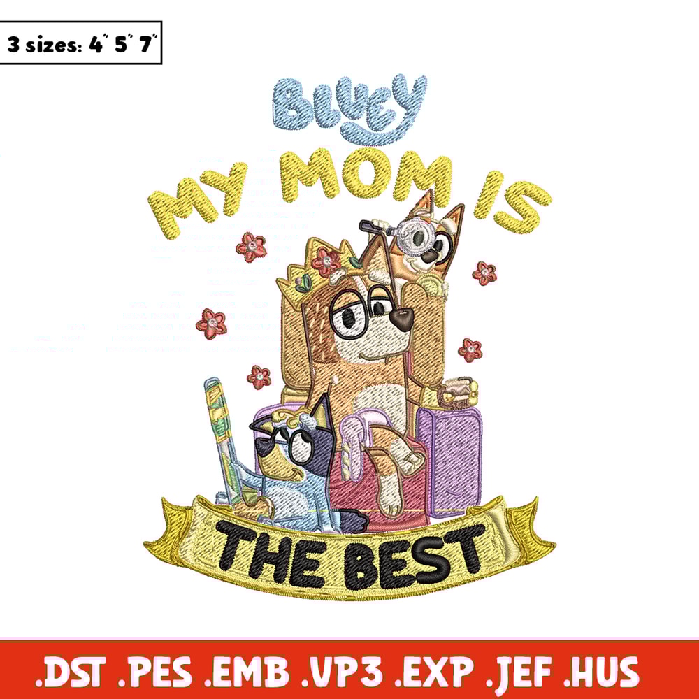 My Mom is the best Embroidery, Bluey cartoon Embroidery, Embroidery File, cartoon design, Digital download..jpg