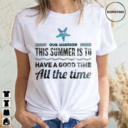 our mission this summer is to have a good time all the time starfish outer banks doristino trending style