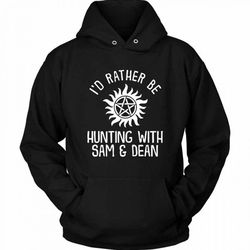 i do rather be hunting supernatural dean winchester sam winchester castiel unisex hoodie