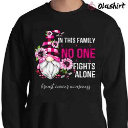 new cancer no one fight alone in this family shirt cancer awareness gnomes shirt - olashirt