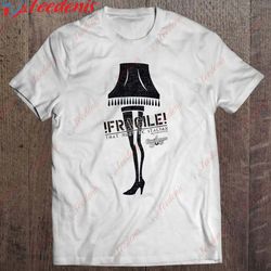 a christmas story fragile t-shirt, funny christmas shirts family wear love, share beauty