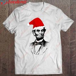 abraham lincoln christmas, abe wearing santa hat t-shirt, plus size womens christmas shirts wear love, share beauty