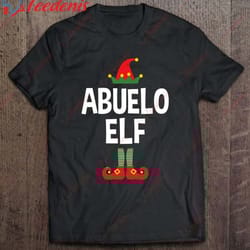 abuelo elf shirt -family matching christmas pajamas t-shirt, plus size womens christmas shirts wear love, share beauty